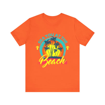 Sea You At The Beach Tee-shirt unisexe 
