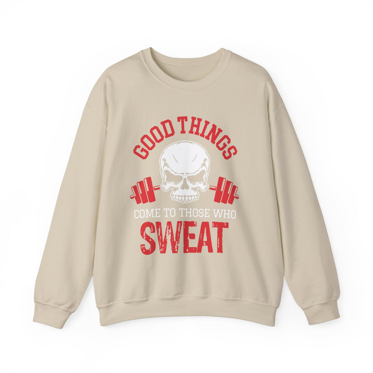 Good Things Come To Those Who Sweat Unisex Sweatshirt