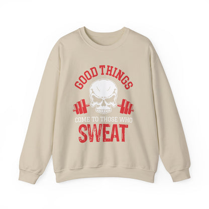 Good Things Come To Those Who Sweat Unisex Sweatshirt