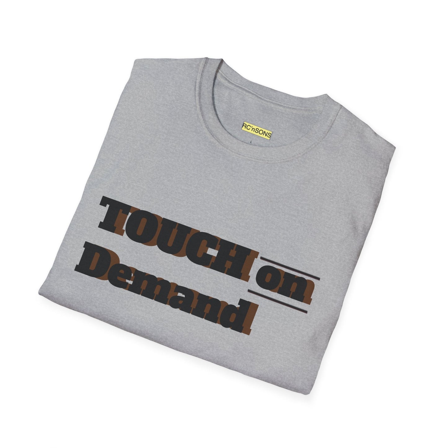Touch on Demand T-Shirt, Unisex Graphic Tee, Casual Wear, Gift for Friends, Everyday Style, Trendy Statement Shirt Printify