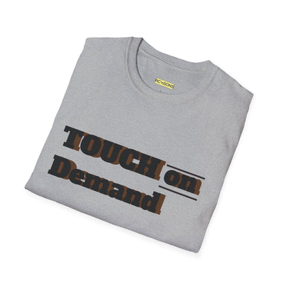 Touch on Demand T-Shirt, Unisex Graphic Tee, Casual Wear, Gift for Friends, Everyday Style, Trendy Statement Shirt Printify