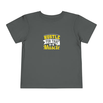 Hustle For That Muscle Toddler Tee