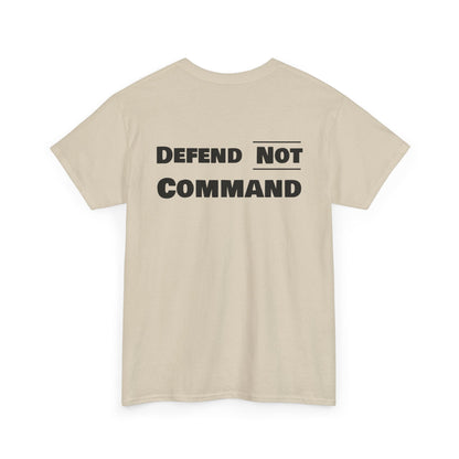 Defend Not Command Unisex Heavy Cotton Tee, Motivational T-Shirt, Statement Shirt, Unique Gift, Casual Wear, Everyday Tee Printify