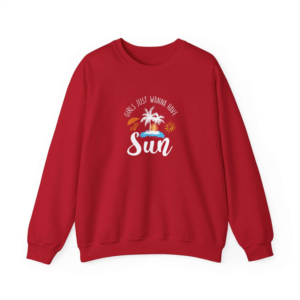 Girls Just Wanna Have Sun Unisex Sweatshirt - RC’nSONS