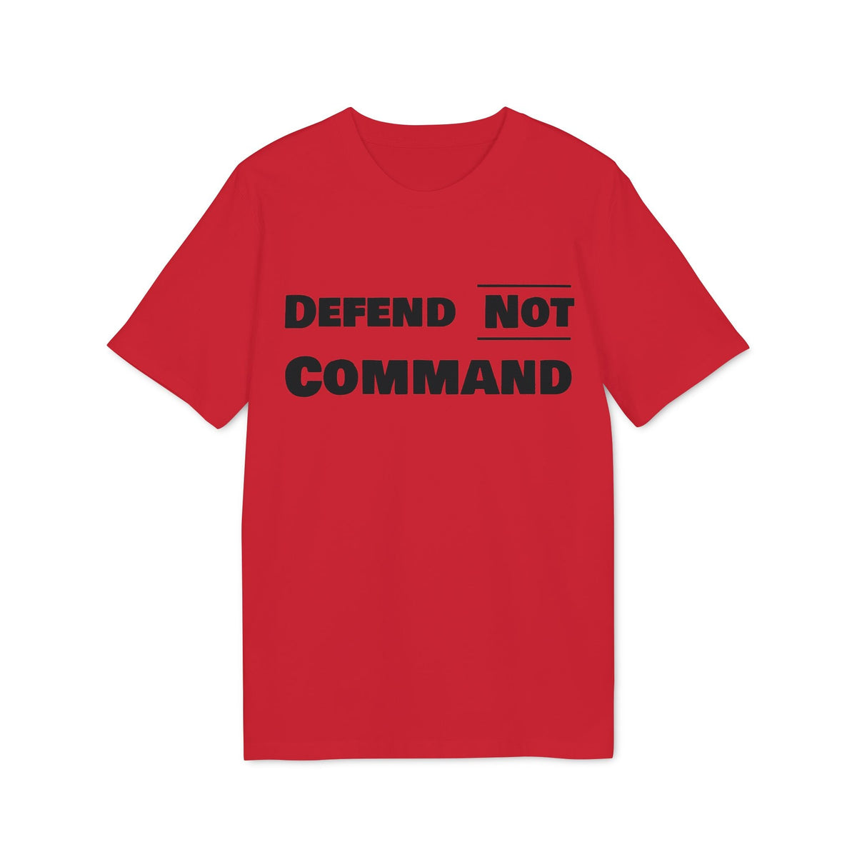 Defend Not Command Unisex T-Shirt | Empowering Graphic Tee for Creators, Perfect for Gifts, Events, Casual Wear, Statement Shirt Printify