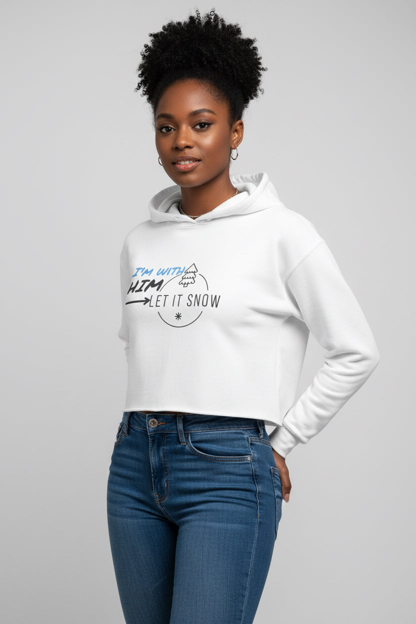 Snowflake Crop Hoodie - ' I'm with Him Let it Snow' design