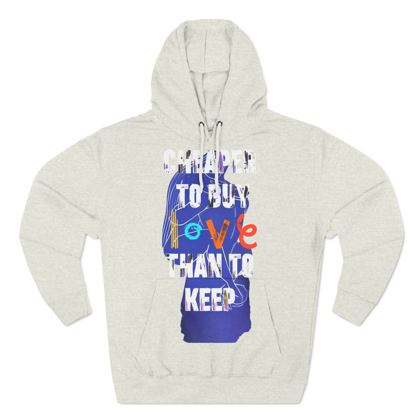 cheaper to buy love than to keep Hoodie