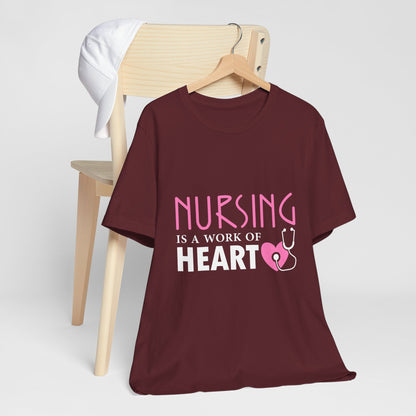Nursing Is A Work Of Heart Unisex Tee