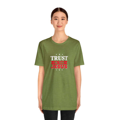 Trust In The Jesus Unisex Tee - RC’nSONS