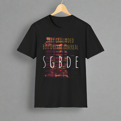 Unisex Softstyle T-Shirt - Stay Grounded But Dream Ethereal SGBDE Design