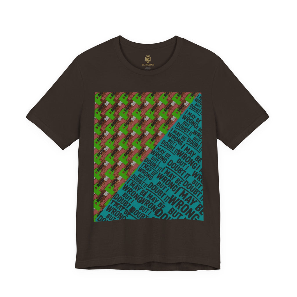 Unisex Graphic Tee - Unique Statement Shirt for Casual Outfits, Perfect for Friends, Birthdays, or Everyday Wear, May Be Wrong Graphic Printify