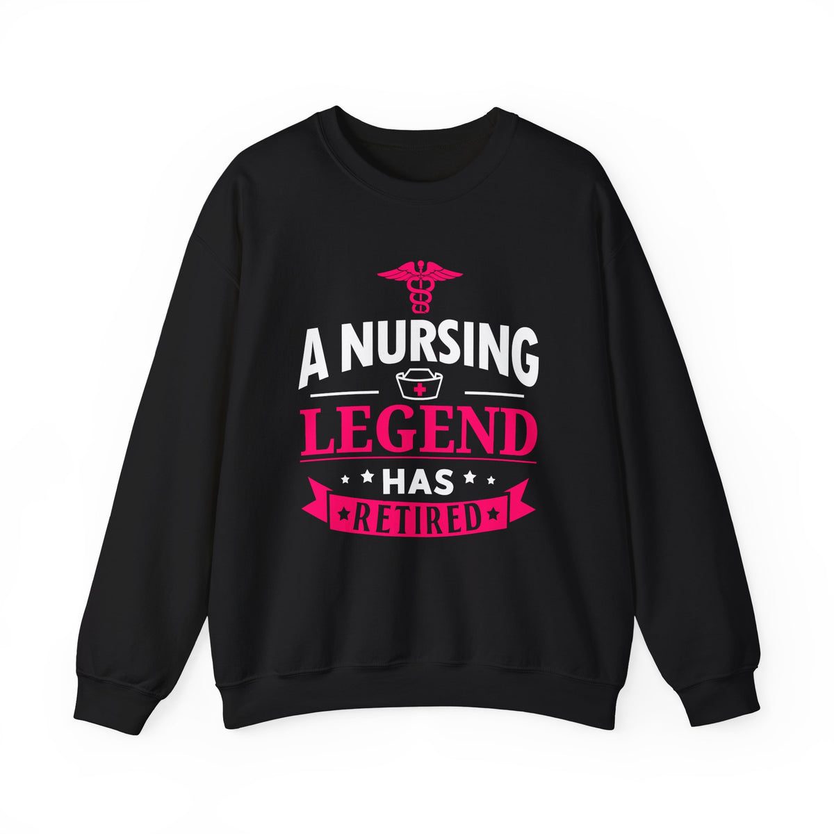 A Nursing Legend Has Retired Unisex Sweatshirt