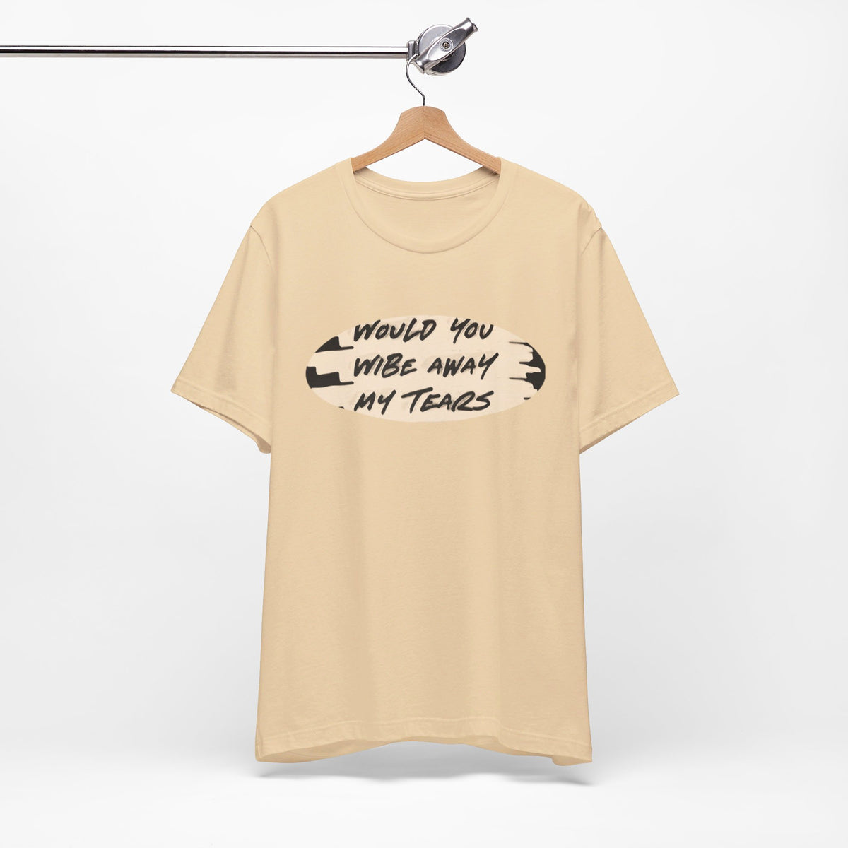 Unisex  Short Sleeve Wipe my tears  Tee