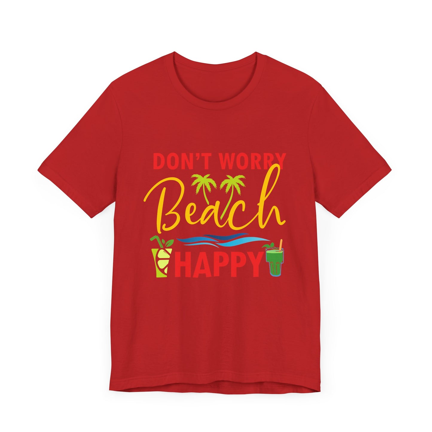 Don't Worry Beach Happy Unisex Tee