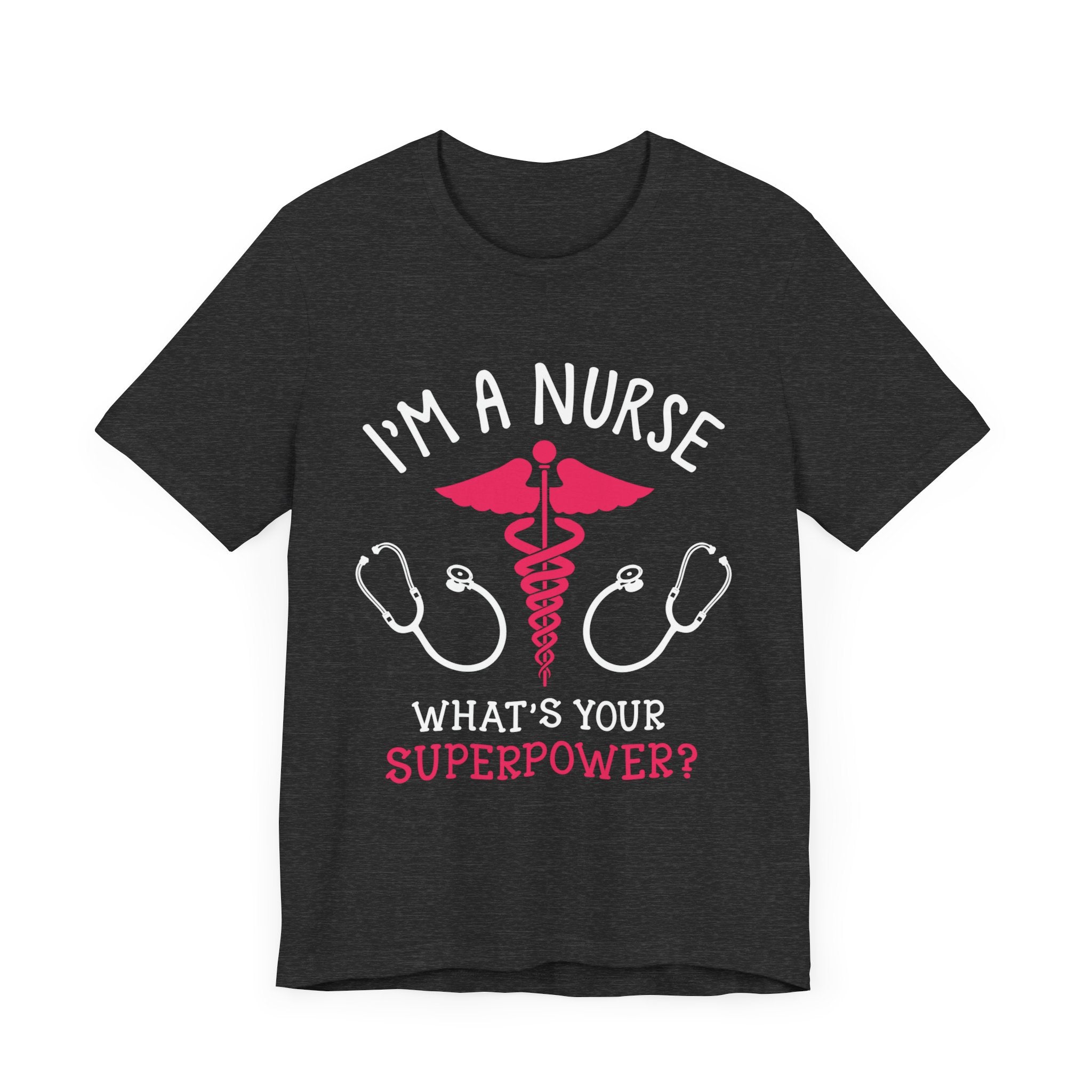 Je suis une infirmière, quel est votre tee-shirt unisexe de superpuissance 