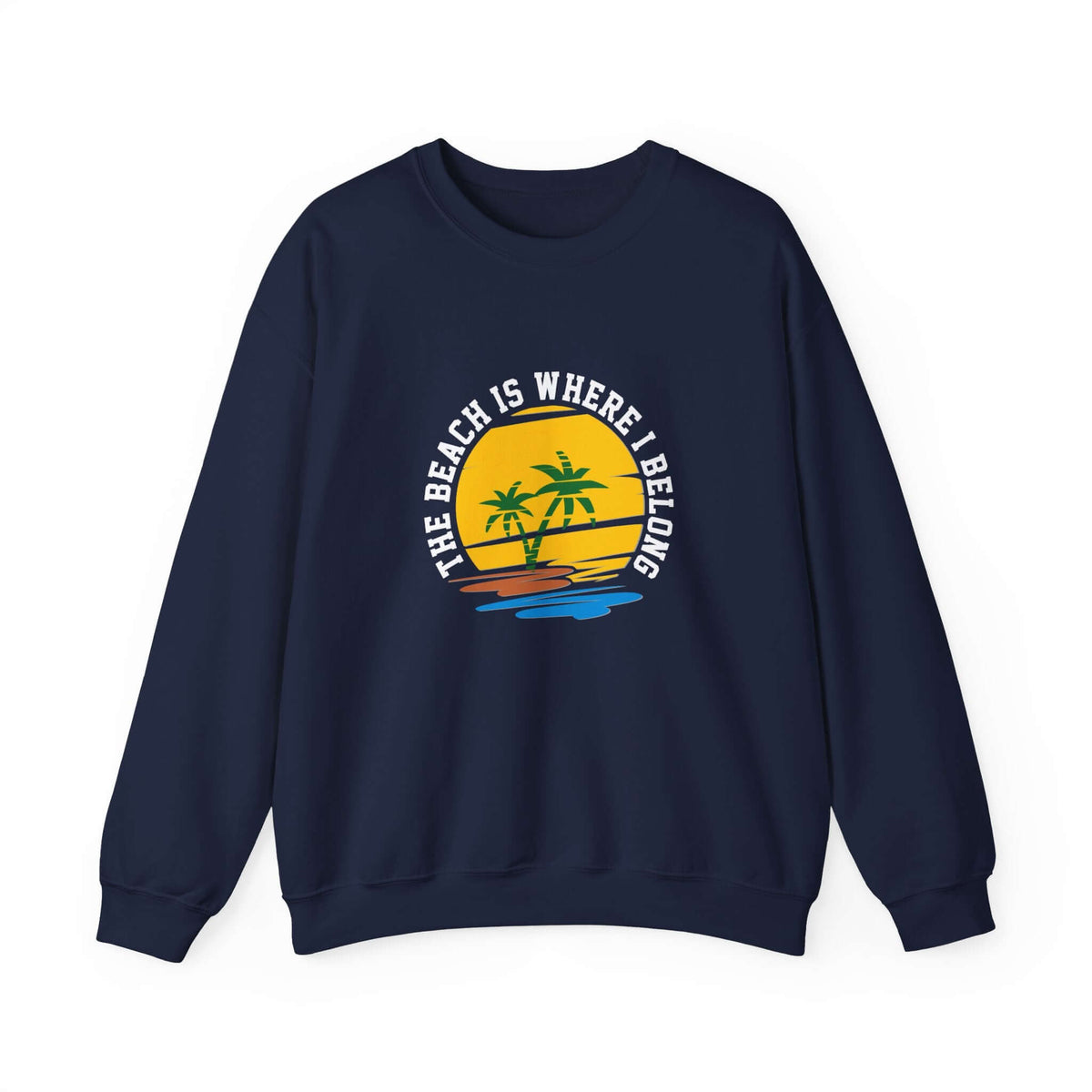 The Beach Is Where I Belong Unisex Sweatshirt - RC’nSONS