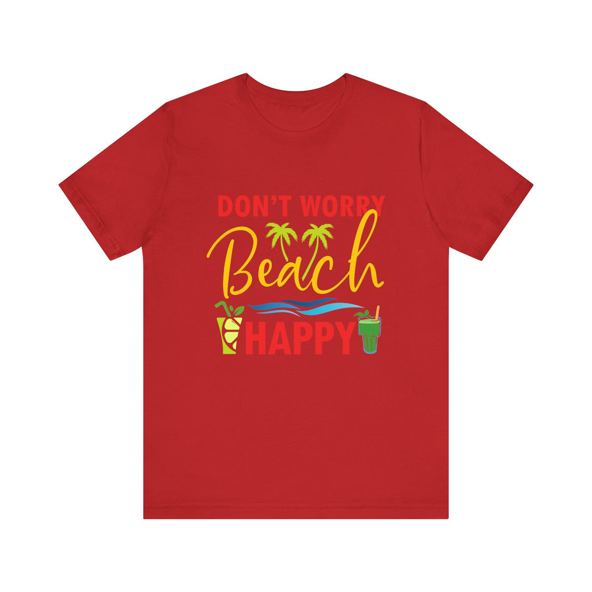 Don't Worry Beach Happy Unisex Tee