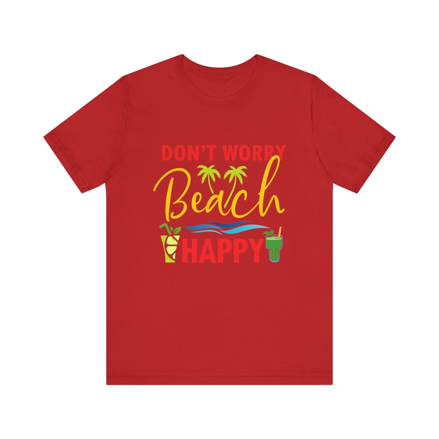 Don't Worry Beach Happy Unisex Tee