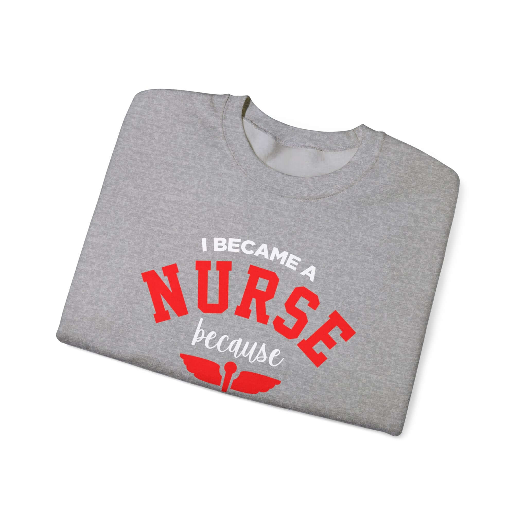 Je suis devenu un sweat-shirt unisexe infirmière 