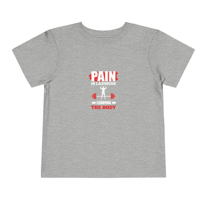 La douleur est la paresse T-shirt pour tout-petits 