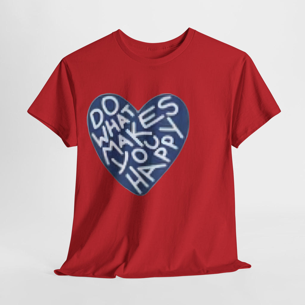 Unisex  what makes you happy Tee