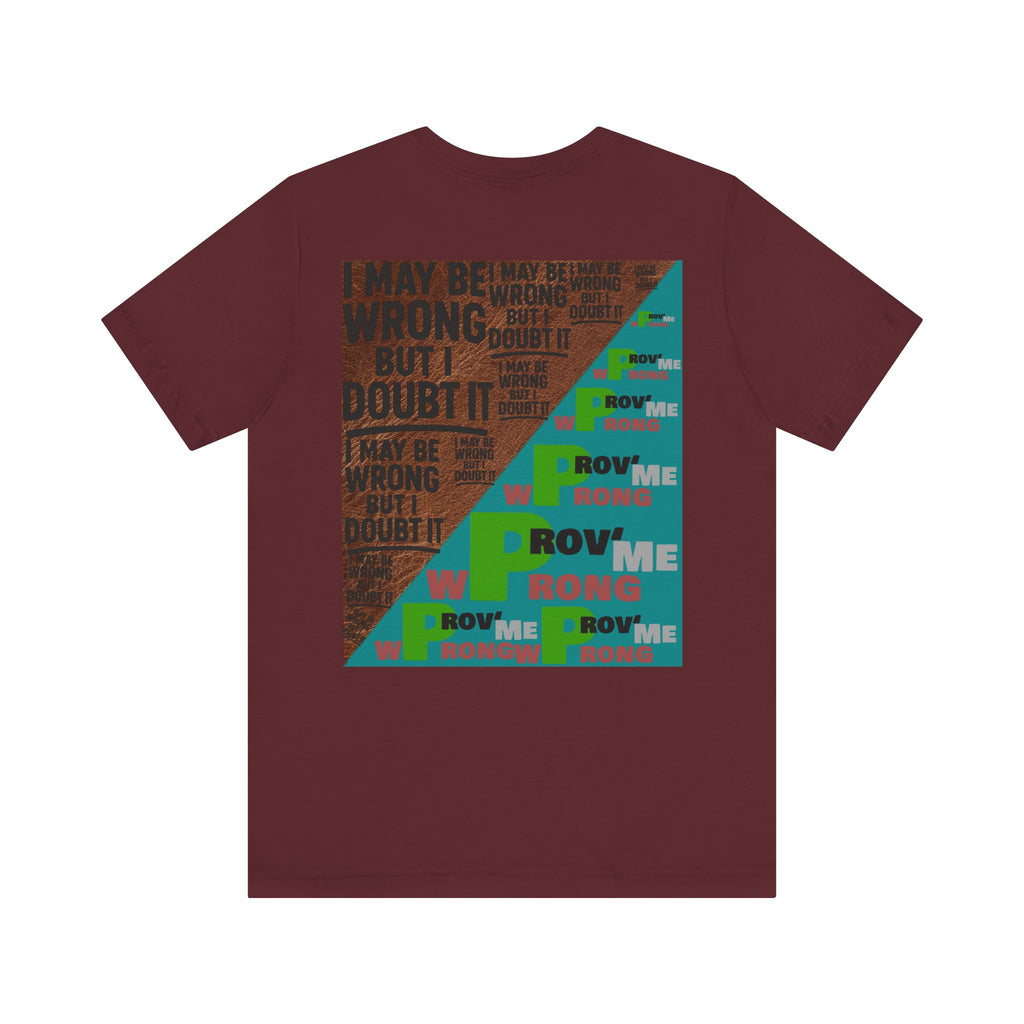 Unisex Graphic Tee - Unique Statement Shirt for Casual Outfits, Perfect for Friends, Birthdays, or Everyday Wear, May Be Wrong Graphic