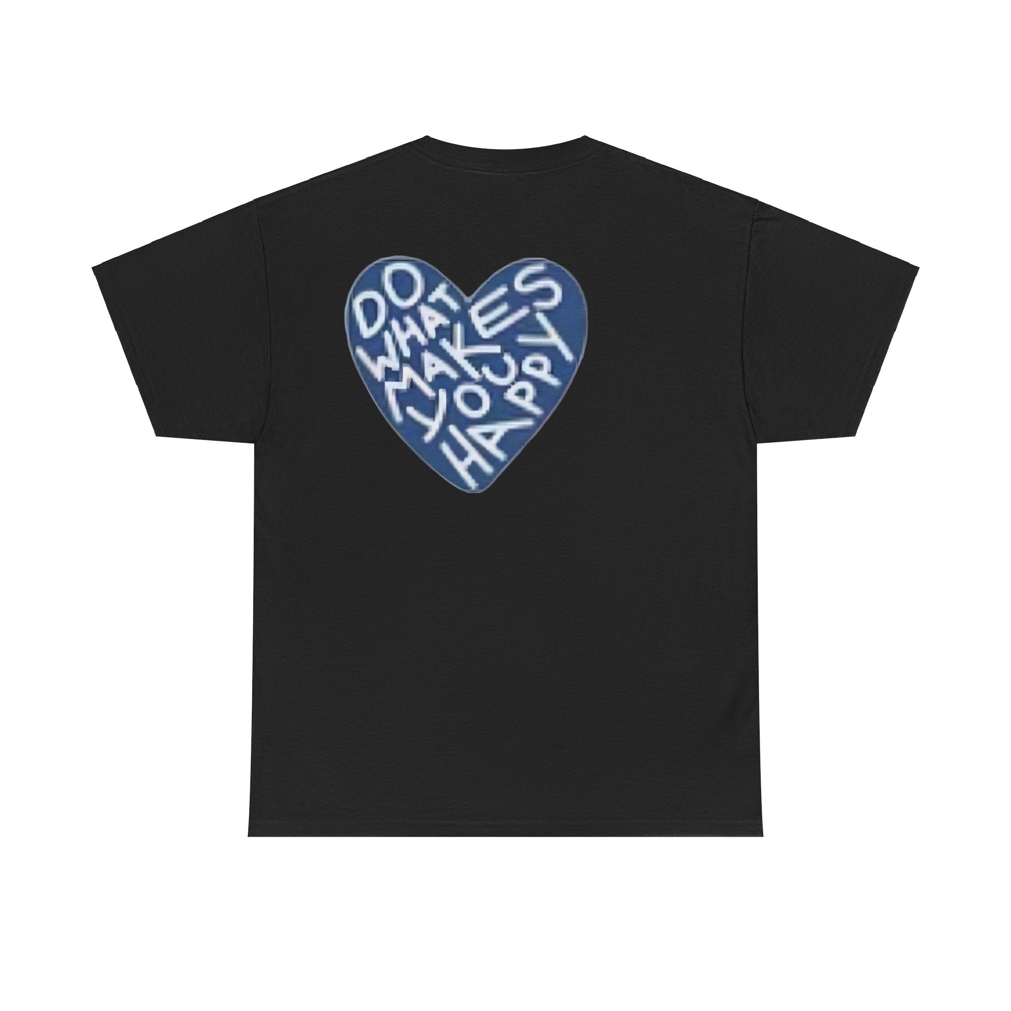 Unisex  what makes you happy Tee