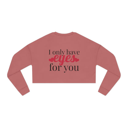 I Only Have For You - Cropped Sweatshirt