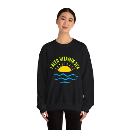 I Need Vitamin Sea Unisex Sweatshirt