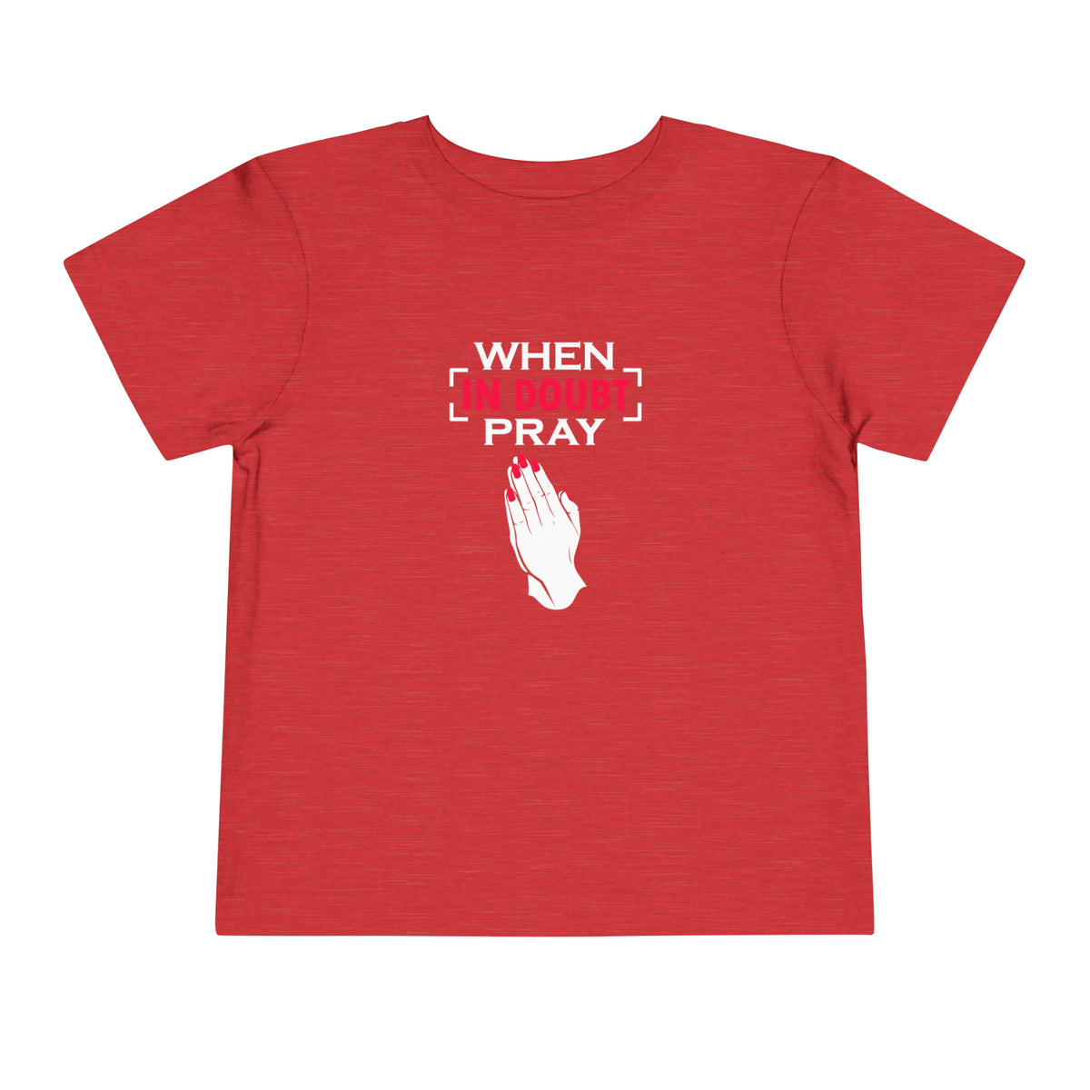 When In Doubt Pray Toddler Tee