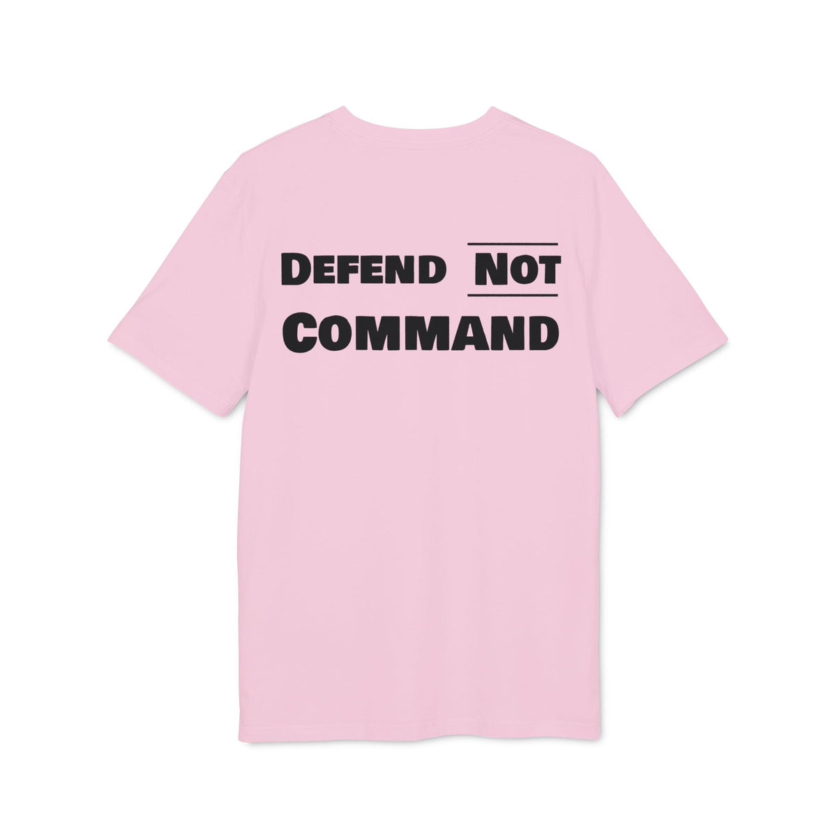 Defend Not Command Unisex T-Shirt | Empowering Graphic Tee for Creators, Perfect for Gifts, Events, Casual Wear, Statement Shirt Printify
