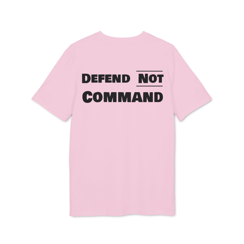Defend Not Command Unisex T-Shirt | Empowering Graphic Tee for Creators, Perfect for Gifts, Events, Casual Wear, Statement Shirt Printify