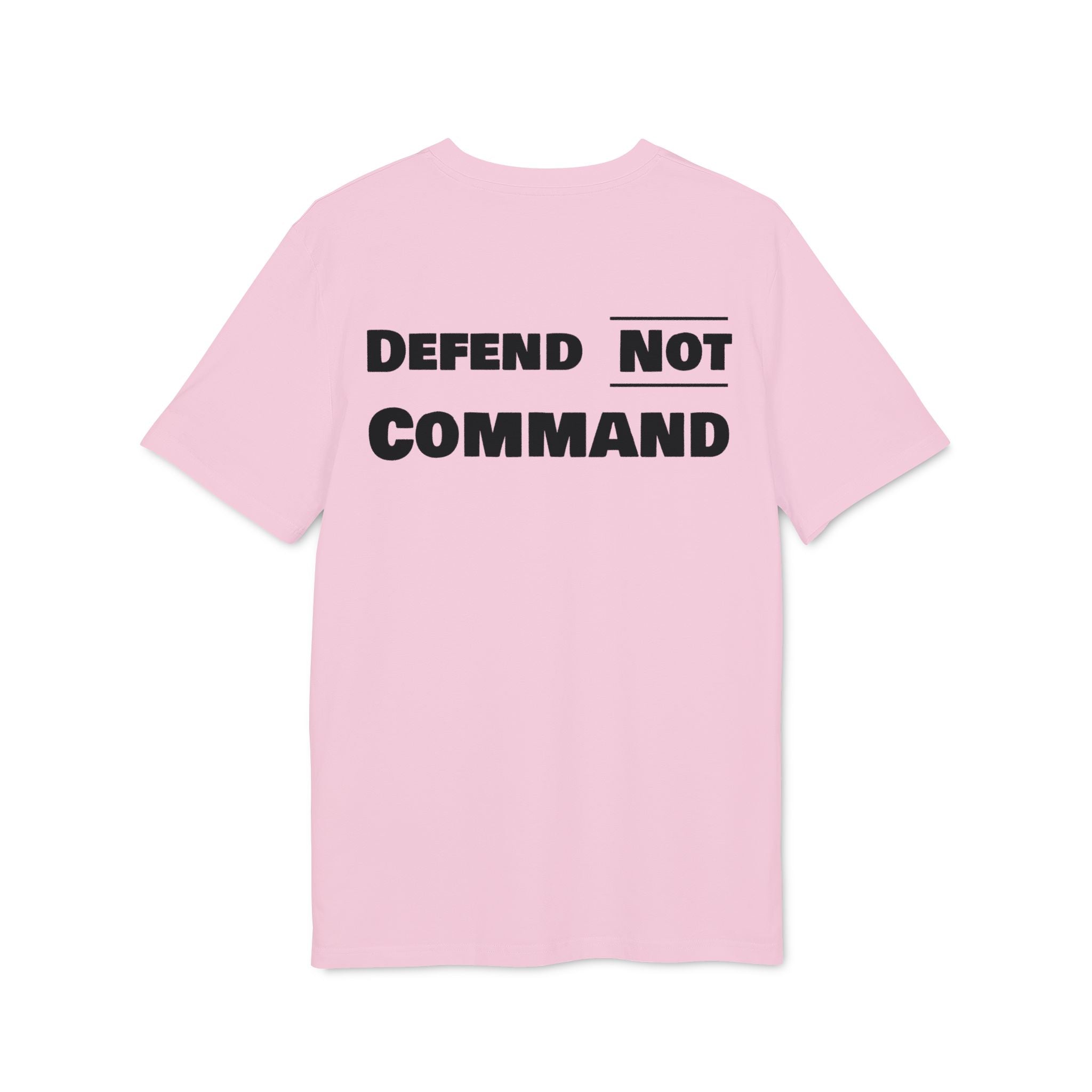 Defend Not Command Unisex T-Shirt | Empowering Graphic Tee for Creators, Perfect for Gifts, Events, Casual Wear, Statement Shirt Printify