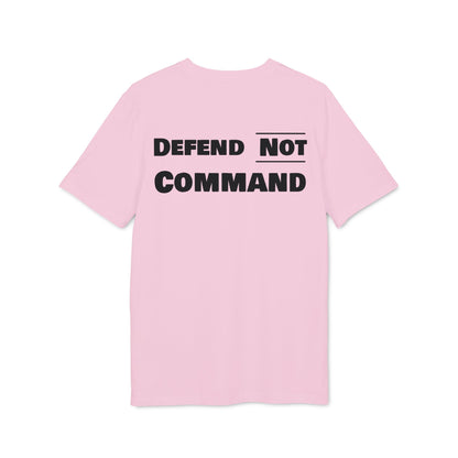 Defend Not Command Unisex T-Shirt | Empowering Graphic Tee for Creators, Perfect for Gifts, Events, Casual Wear, Statement Shirt Printify