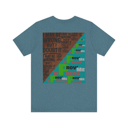 Unisex Graphic Tee - Unique Statement Shirt for Casual Outfits, Perfect for Friends, Birthdays, or Everyday Wear, May Be Wrong Graphic Printify