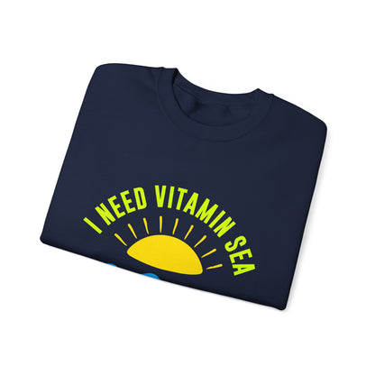 I Need Vitamin Sea Unisex Sweatshirt