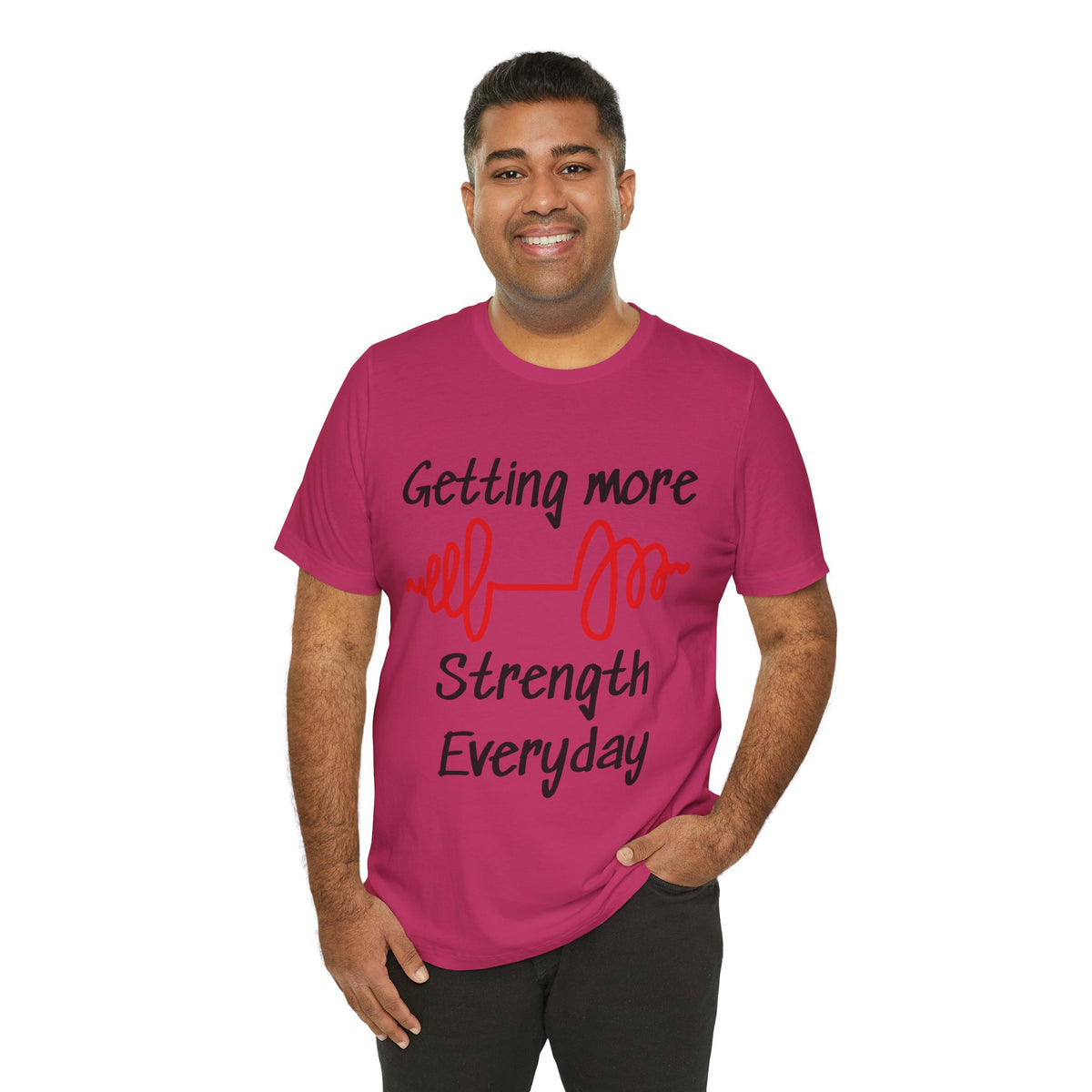 Getting More Strength Everyday Unisex Tee