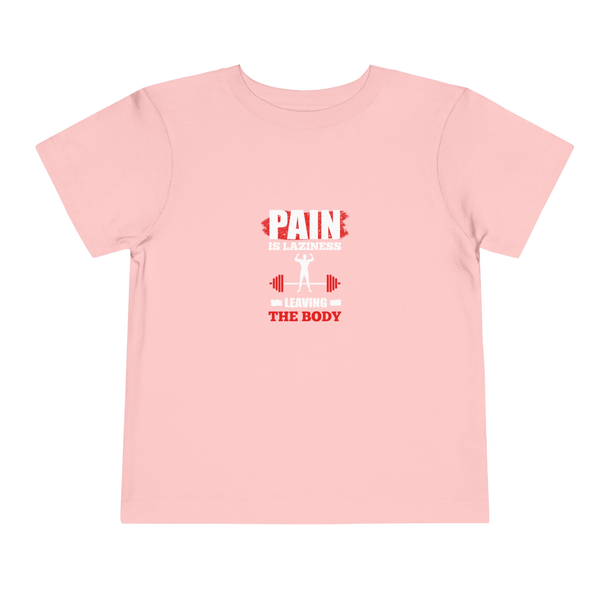 Pain Is Laziness Toddler Tee