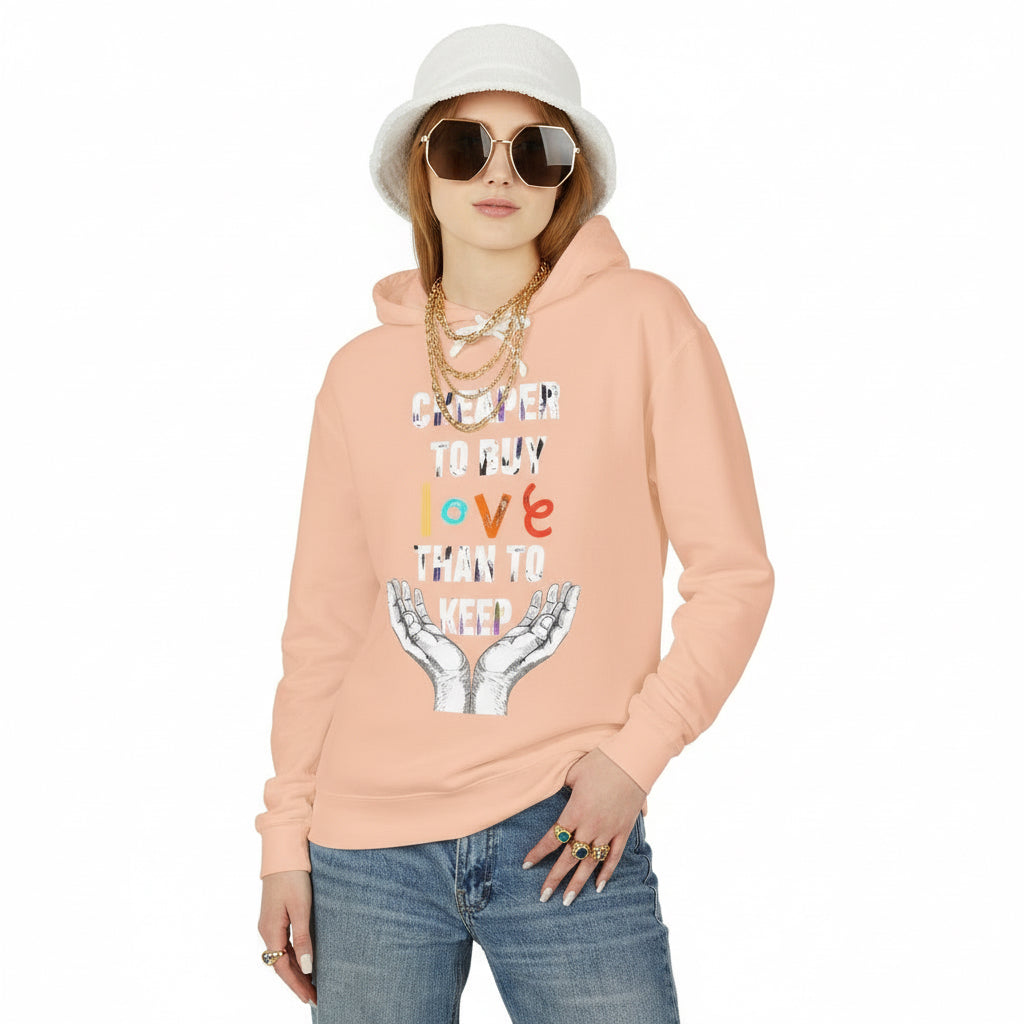 Cheaper to buy love than keep Hooded Sweatshirt Printify