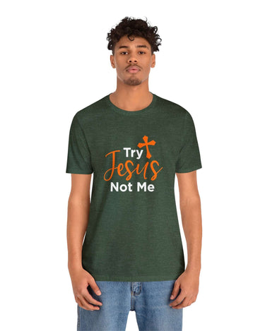 Try Jesus Not Me Unisex Tee - RC’nSONS