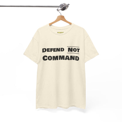 Defend Not Command Unisex Heavy Cotton Tee, Motivational T-Shirt, Statement Shirt, Unique Gift, Casual Wear, Everyday Tee Printify