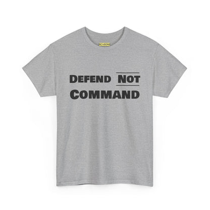 Defend Not Command Unisex Heavy Cotton Tee, Motivational T-Shirt, Statement Shirt, Unique Gift, Casual Wear, Everyday Tee Printify