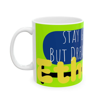 Mug - SGBDE Stay Grounded But Dream Ethereal Ceramic Mug (11oz, 15oz)