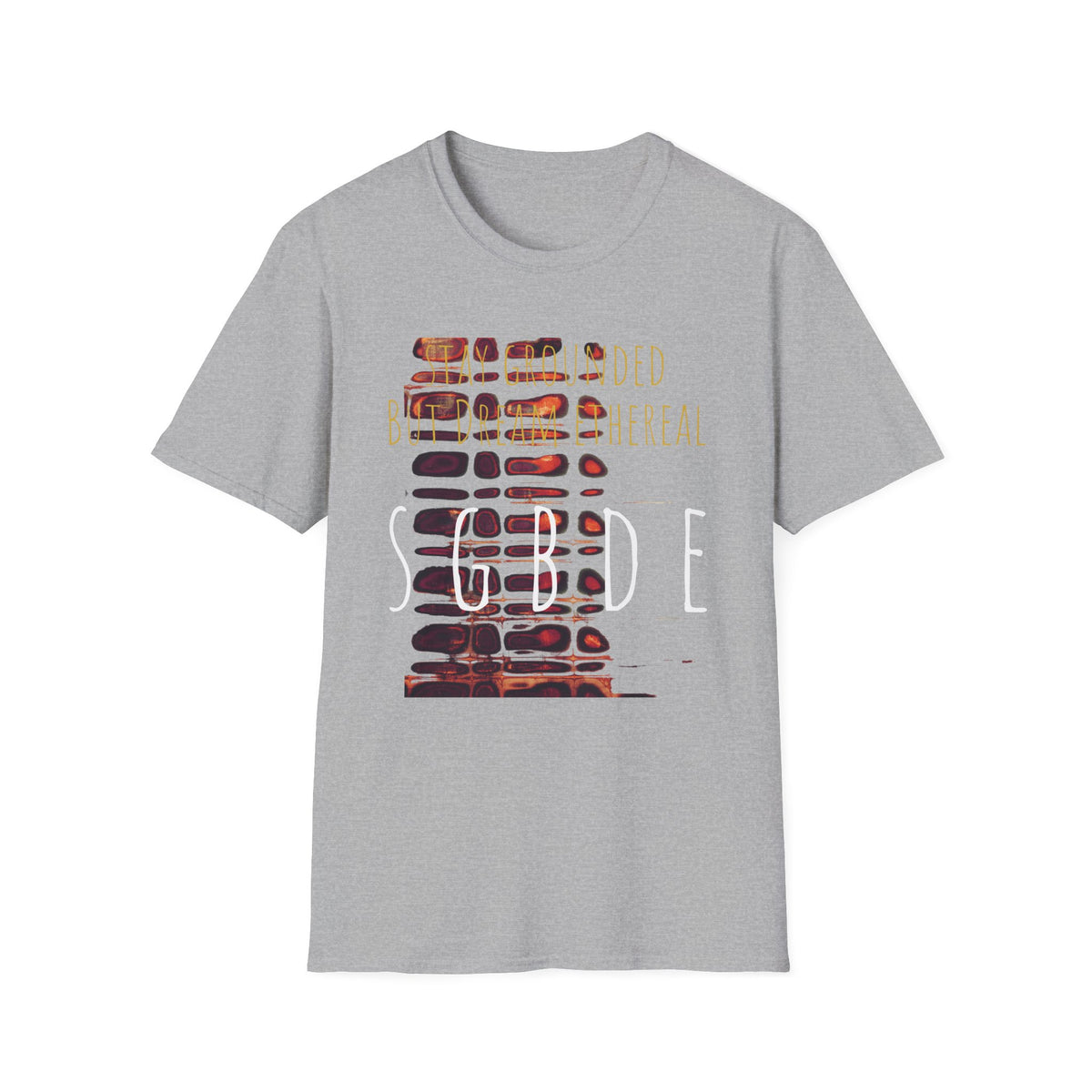 Unisex Softstyle T-Shirt - Stay Grounded But Dream Ethereal SGBDE Design