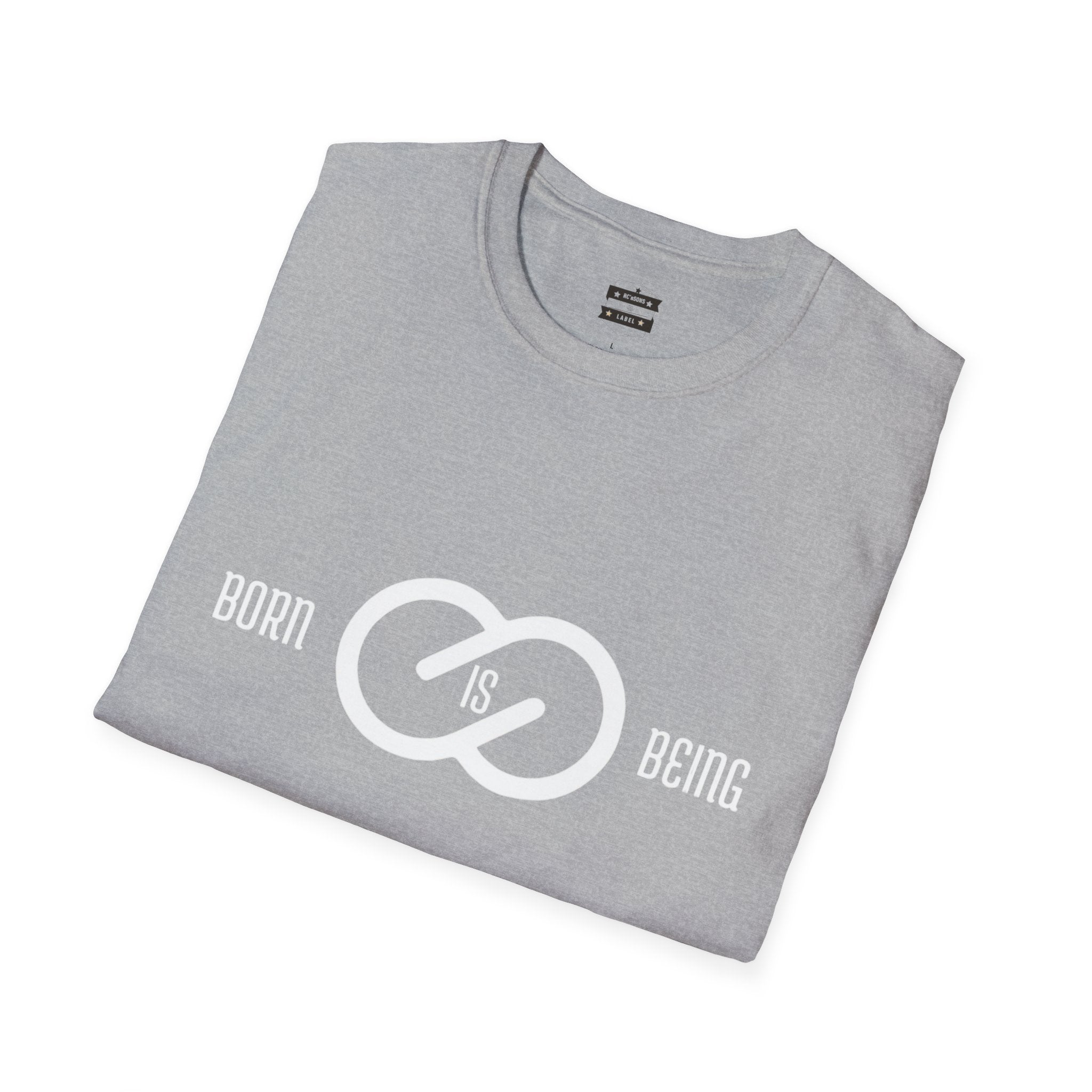 Born is Being T-Shirt - Unisex Softstyle Tee Printify