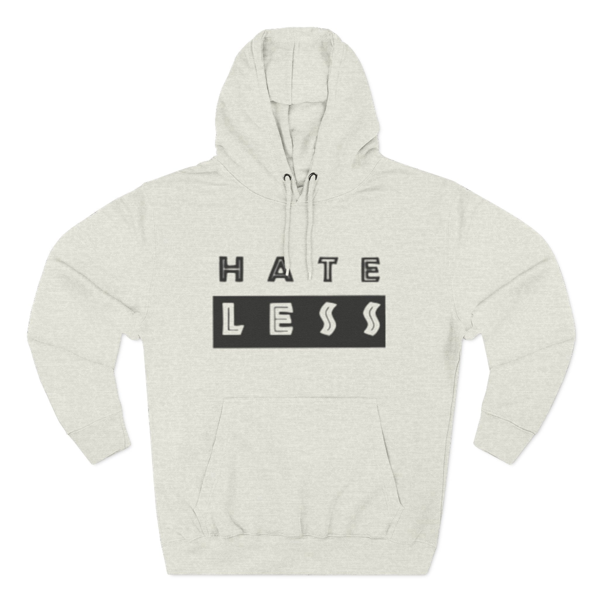 HATE LESS Three-Panel Fleece Hoodie - Comfortable, Inspirational Hoodie for Everyday Wear