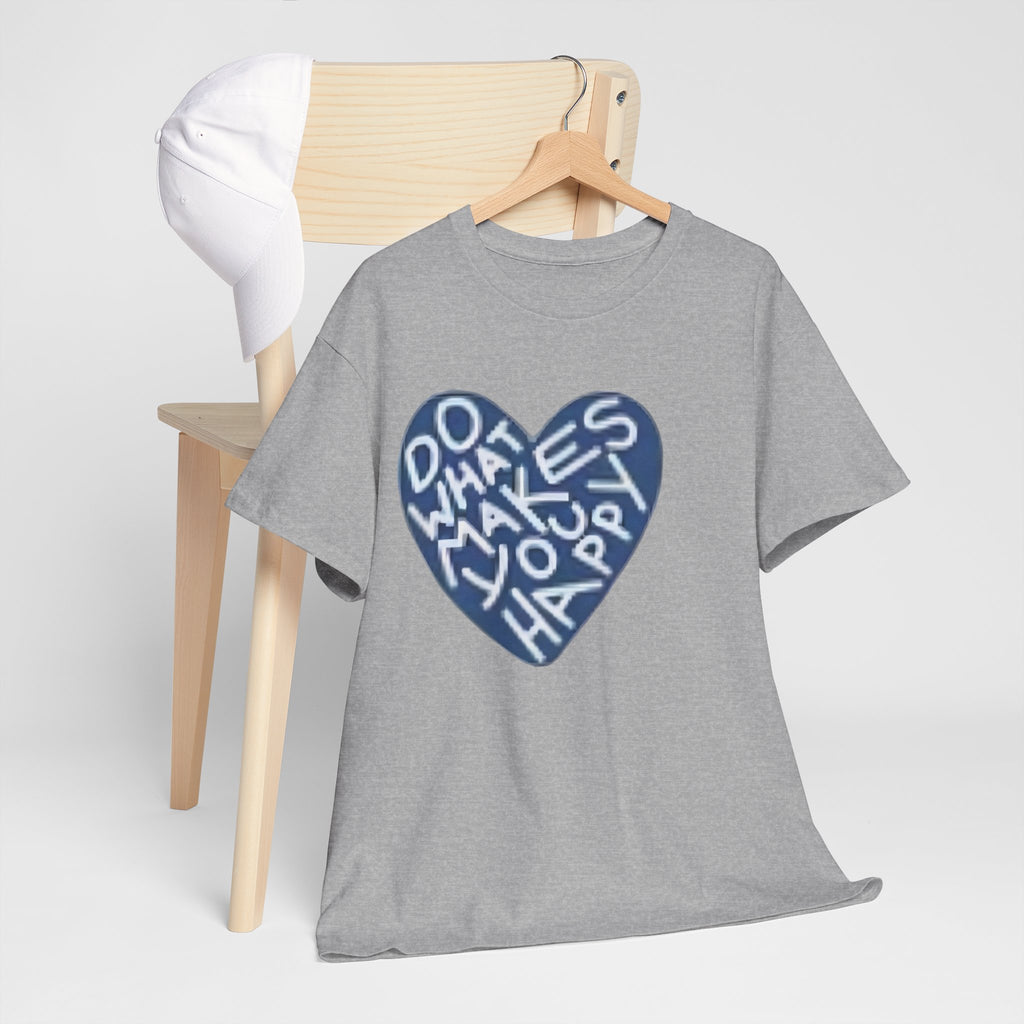 Unisex  what makes you happy Tee