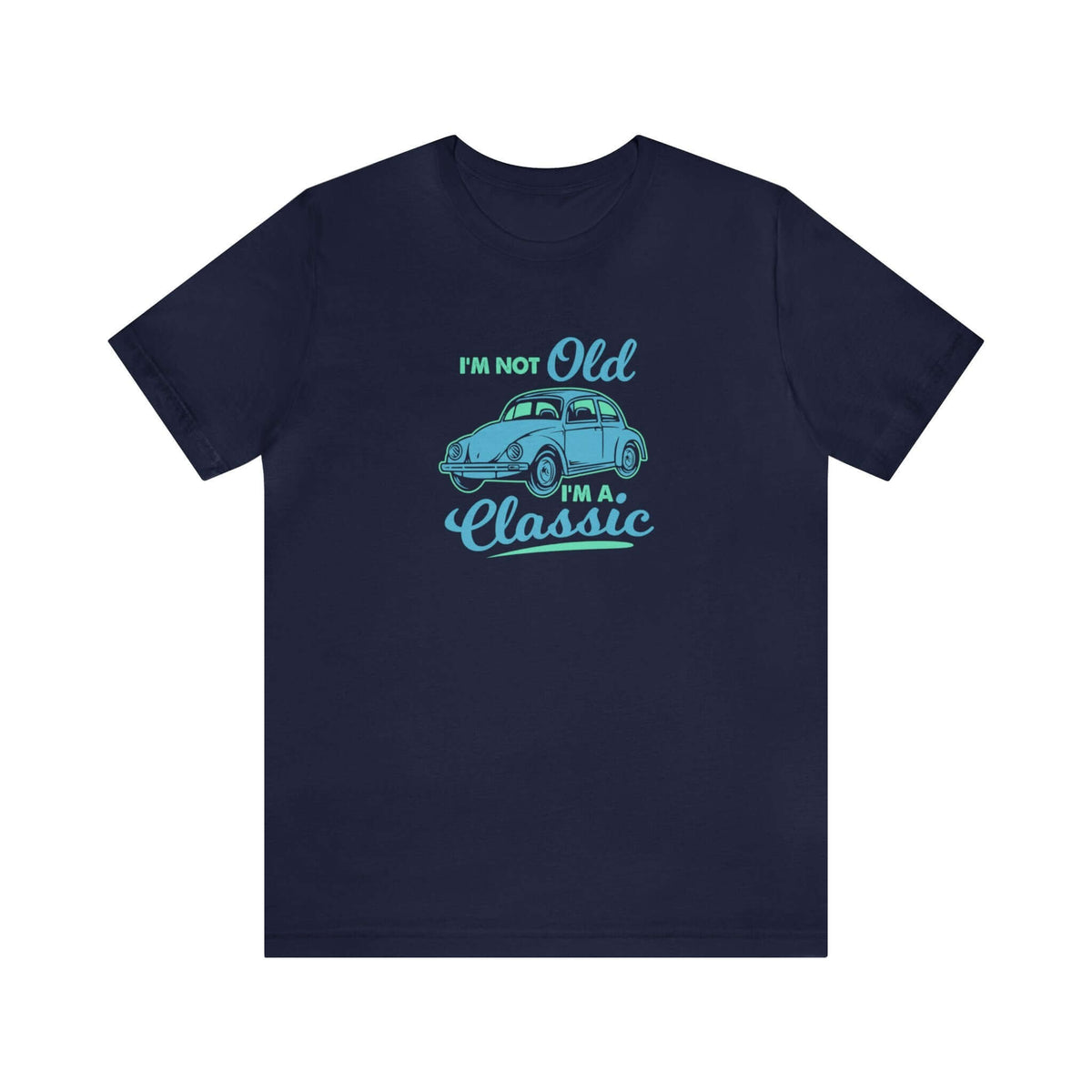 I'm Not Old I'm A Classic Unisex Tee - RC’nSONS