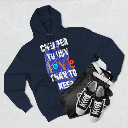 cheaper to buy love than to keep Hoodie