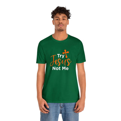 Try Jesus Not Me Unisex Tee - RC’nSONS